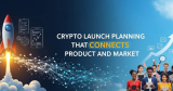 Crypto Launch Planning That Connects Product and Market